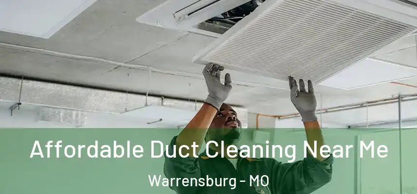  Affordable Duct Cleaning Near Me Warrensburg - MO