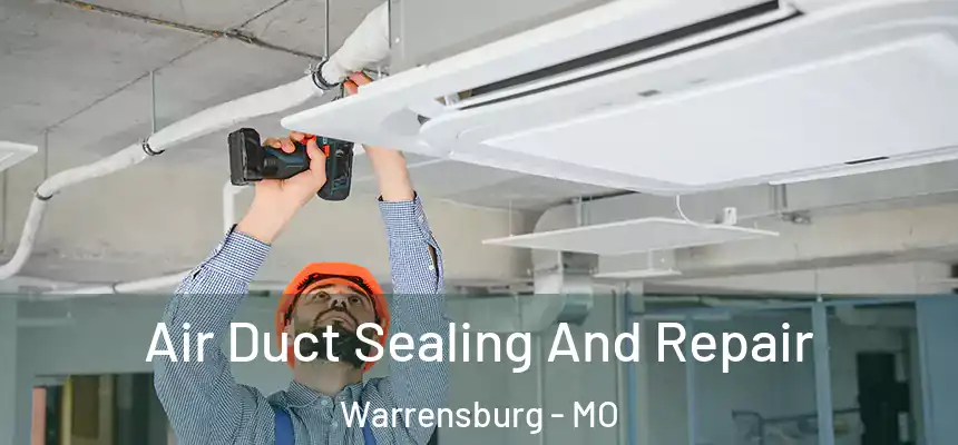  Air Duct Sealing And Repair Warrensburg - MO