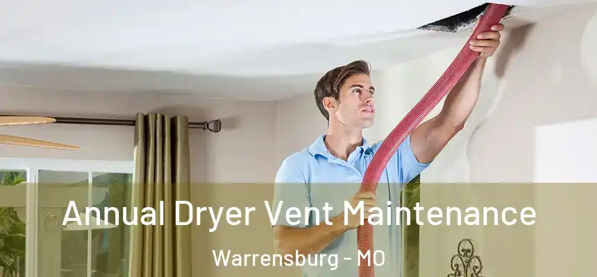  Annual Dryer Vent Maintenance Warrensburg - MO