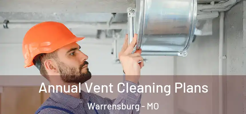  Annual Vent Cleaning Plans Warrensburg - MO