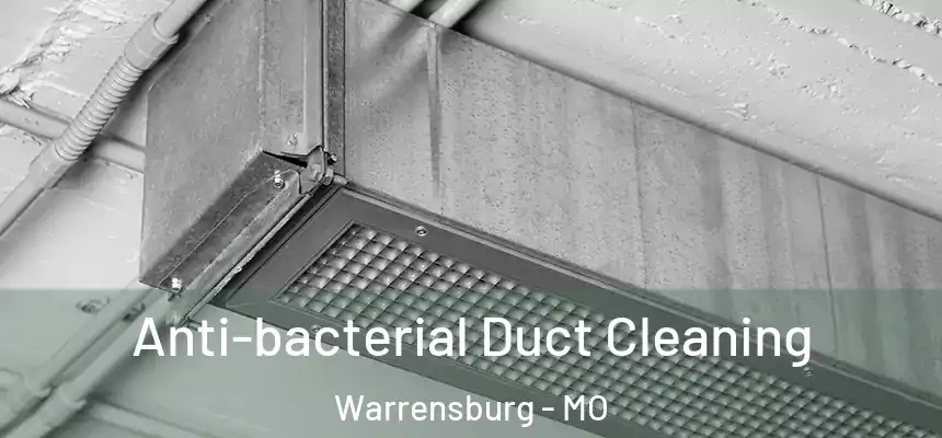 Anti-bacterial Duct Cleaning Warrensburg - MO