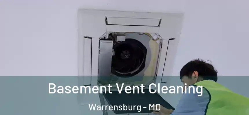  Basement Vent Cleaning Warrensburg - MO
