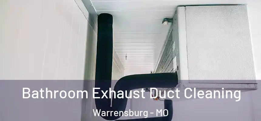  Bathroom Exhaust Duct Cleaning Warrensburg - MO
