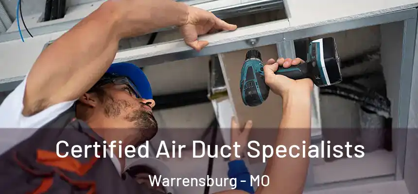 Certified Air Duct Specialists Warrensburg - MO