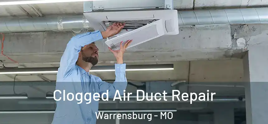 Clogged Air Duct Repair Warrensburg - MO