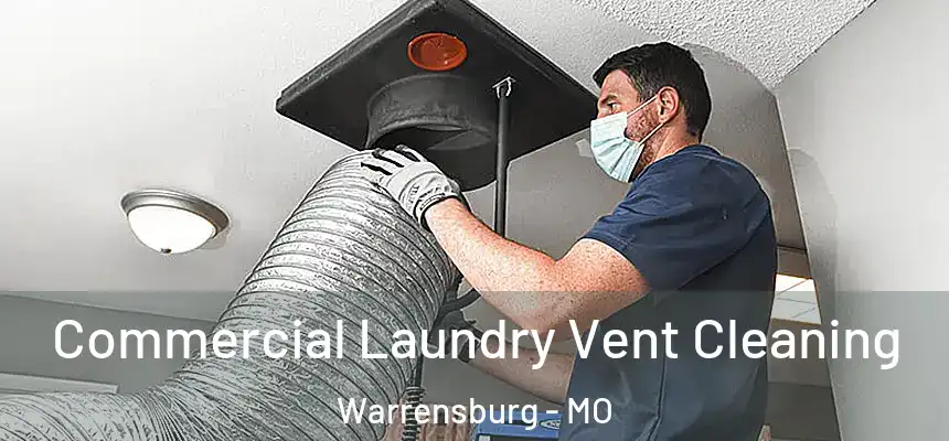 Commercial Laundry Vent Cleaning Warrensburg - MO