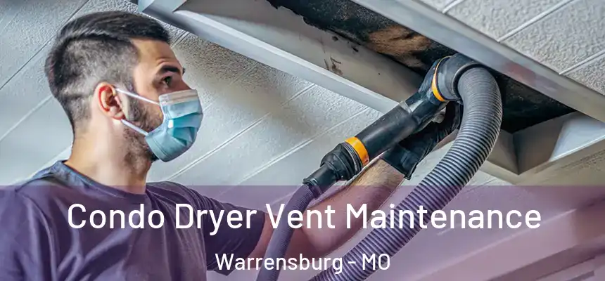  Condo Dryer Vent Maintenance Warrensburg - MO