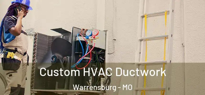  Custom HVAC Ductwork Warrensburg - MO