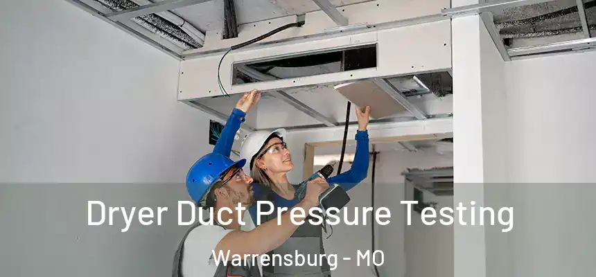  Dryer Duct Pressure Testing Warrensburg - MO