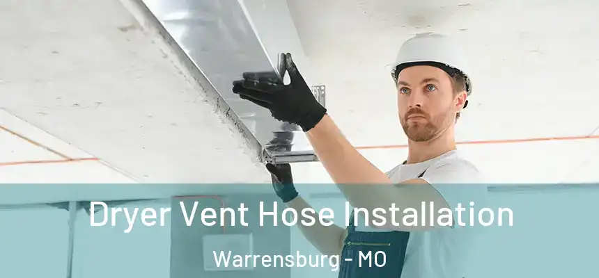  Dryer Vent Hose Installation Warrensburg - MO