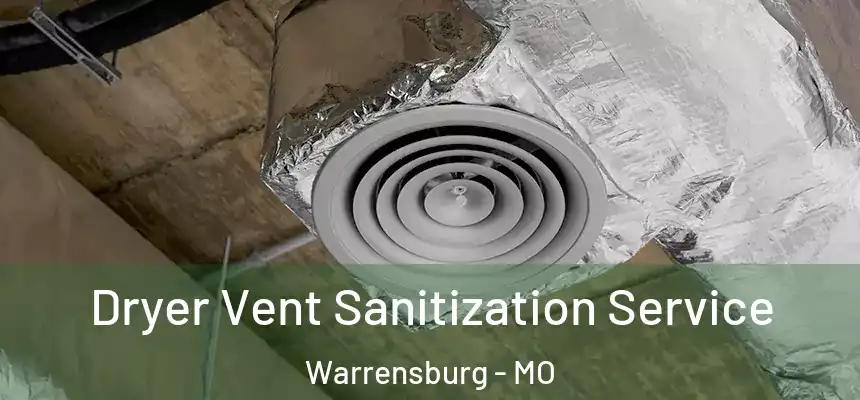  Dryer Vent Sanitization Service Warrensburg - MO