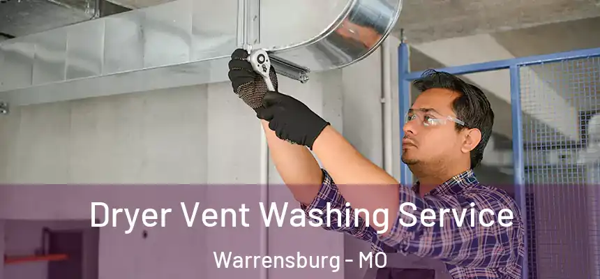 Dryer Vent Washing Service Warrensburg - MO