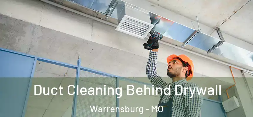  Duct Cleaning Behind Drywall Warrensburg - MO