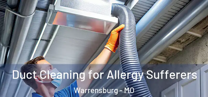  Duct Cleaning for Allergy Sufferers Warrensburg - MO