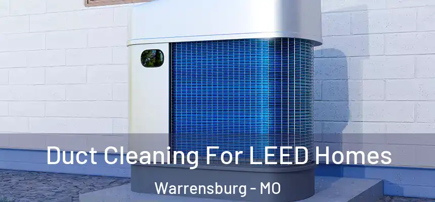  Duct Cleaning For LEED Homes Warrensburg - MO