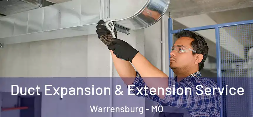 Duct Expansion & Extension Service Warrensburg - MO