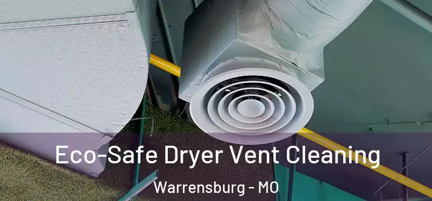  Eco-Safe Dryer Vent Cleaning Warrensburg - MO