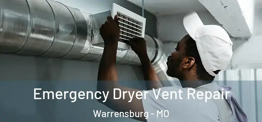  Emergency Dryer Vent Repair Warrensburg - MO