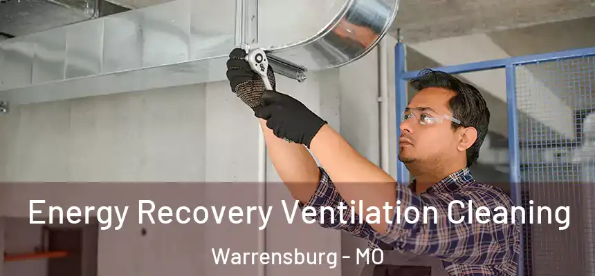  Energy Recovery Ventilation Cleaning Warrensburg - MO