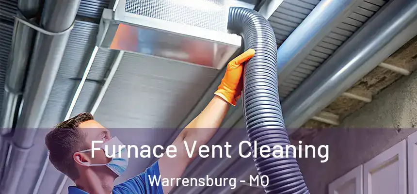 Furnace Vent Cleaning Warrensburg - MO