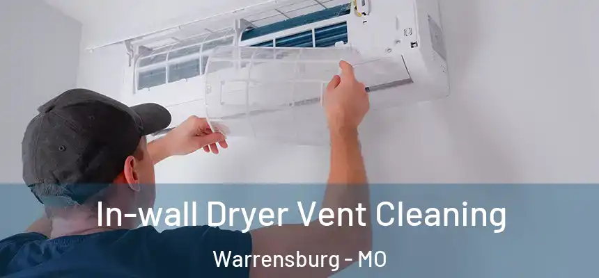  In-wall Dryer Vent Cleaning Warrensburg - MO
