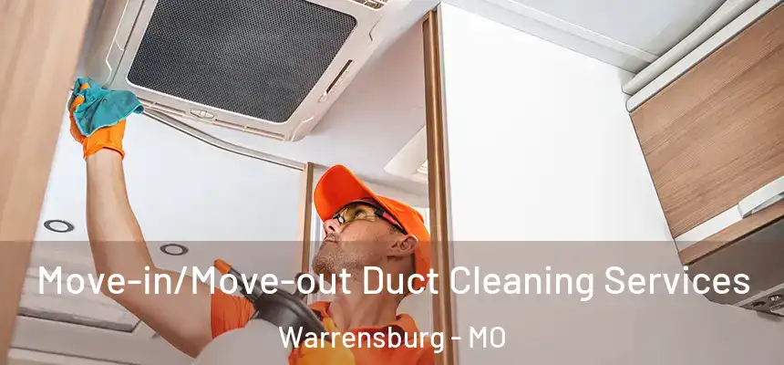 Move-in/Move-out Duct Cleaning Services Warrensburg - MO