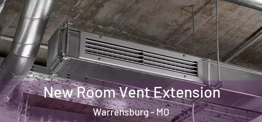  New Room Vent Extension Warrensburg - MO