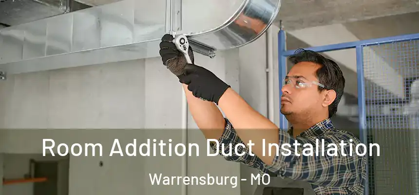 Room Addition Duct Installation Warrensburg - MO