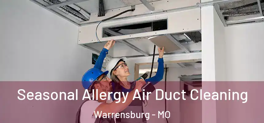 Seasonal Allergy Air Duct Cleaning Warrensburg - MO