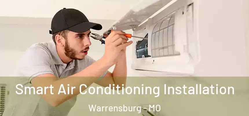  Smart Air Conditioning Installation Warrensburg - MO