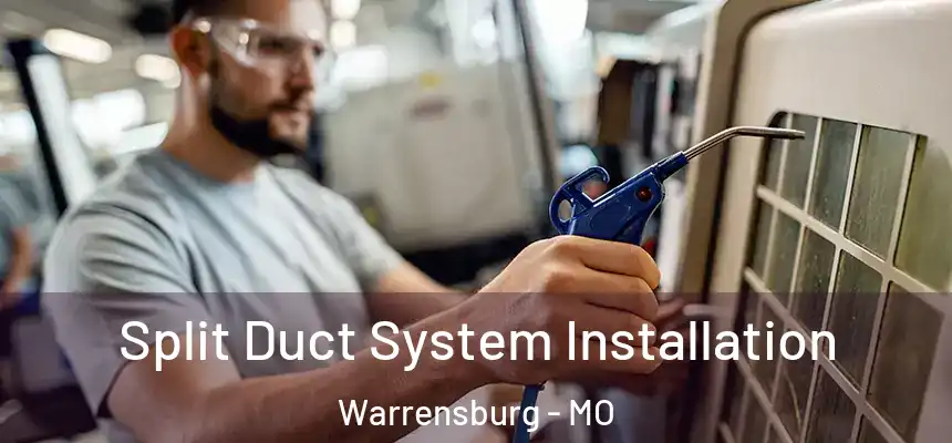  Split Duct System Installation Warrensburg - MO