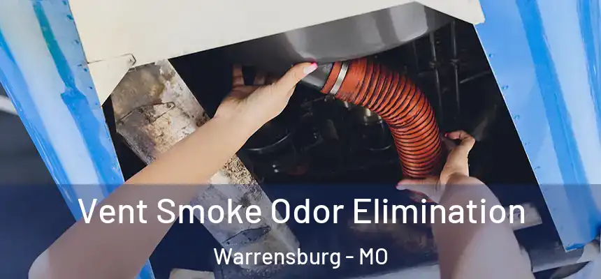  Vent Smoke Odor Elimination Warrensburg - MO