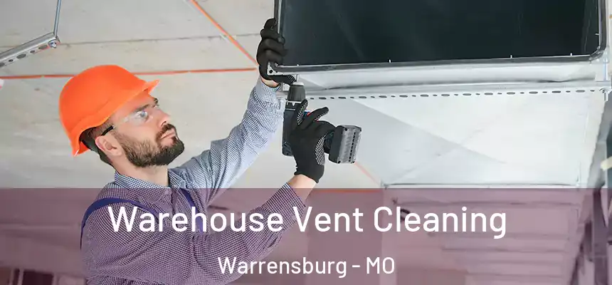  Warehouse Vent Cleaning Warrensburg - MO