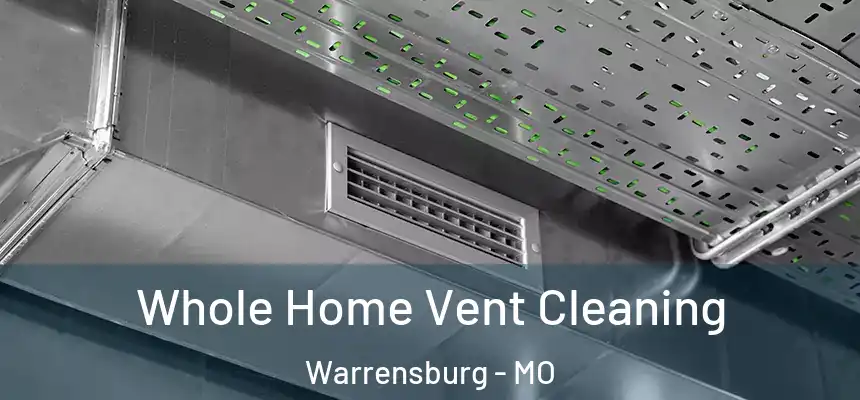  Whole Home Vent Cleaning Warrensburg - MO